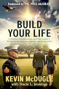 Build Your Life: A Marine, businessman, and state leader's blueprint for purpose, power, and prosperity. Book Cover: Build Your Life: A Marine, businessman, and state leader's blueprint for purpose, power, and prosperity.