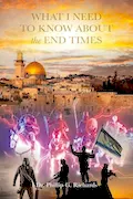 Book Cover: What I Need to Know About the End Times