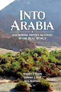 Book Cover: Into Arabia: Anchoring Nephi's Account in the Real World