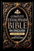 Book Cover: COMPLETE ETHIOPIAN BIBLE in English | LARGE PRINT |: Full Apocrypha and Deuterocanonical with Enoch, Jubilees, I-II-III Meqabyan, Tobit, Judith; Bel and the Dragon and Much More