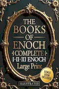 The Books of Enoch Complete – LARGE PRINT: Includes Enoch I-II-III, Noah, Dream Visions, the Heavenly Luminaries, and Other Lost Apocryphal Texts (ILLUSTRATED) Book Cover: The Books of Enoch Complete – LARGE PRINT: Includes Enoch I-II-III, Noah, Dream Visions, the Heavenly Luminaries, and Other Lost Apocryphal Texts (ILLUSTRATED)