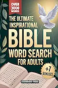 Book Cover: The Ultimate Inspirational Bible Word Search for Adults: 125 Large Print Inspirational Puzzles with Bible Verses to Deepen Your Spiritual Journey, Reduce Stress, and Grow Closer to God
