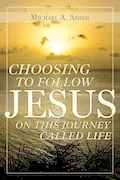 Book Cover: Choosing to Follow Jesus on This Journey Called Life