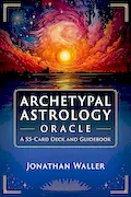 Archetypal Astrology Oracle: A 55-Card Deck and Guidebook Book Cover: Archetypal Astrology Oracle: A 55-Card Deck and Guidebook