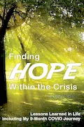 Book Cover: Finding Hope Within the Crisis: Lessons Learned in Life Including My 9-Month COVID Journey