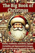 Book Cover: THE BIG BOOK OF CHRISTMAS: Stories, Traditions, Anecdotes, Legends, Curiosities and Representative Images from over 100 Countries of the World