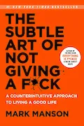 Book Cover: The Subtle Art of Not Giving a F*ck: A Counterintuitive Approach to Living a Good Life