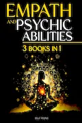 Book Cover: EMPATH AND PSYCHIC ABILITIES: The Practical Guide for Highly Sensitive People to Develop Clairvoyance, Telepathy, Intuition. Expand Your Mind and Awaken Your Inner Powers