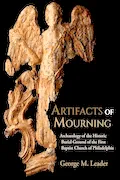 Book Cover: Artifacts of Mourning: Archaeology of the Historic Burial Ground of the First Baptist Church of Philadelphia (Studies in Funerary Archaeology)
