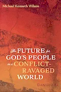Book Cover: The Future for God's People in a Conflict-Ravaged World: Daniel 7-12