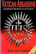 Book Cover: Vatican assassins: "wounded in the house of my friends", the diabolical history of the Society of Jesus including: its Second Thirty Years' War ... President, John Fitzgerald Kennedy (1963)