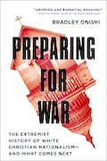 Preparing for War: The Extremist History of White Christian Nationalism--and What Comes Next Book Cover: Preparing for War: The Extremist History of White Christian Nationalism--and What Comes Next