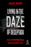 Book Cover: Living in the Daze of Deception: How to Discern Truth from Culture's Lies