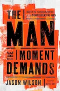 Book Cover: The Man the Moment Demands: Master the 10 Characteristics of the Comprehensive Man
