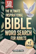 Book Cover: The Ultimate Inspirational Bible Word Search for Adults: 125 Large Print Inspirational Puzzles with Bible Verses to Deepen Your Spiritual Journey, Reduce Stress, and Grow Closer to God