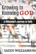 Book Cover: Growing In Knowing God: A Millennial's Journey In Faith