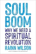 Book Cover: Soul Boom: Why We Need a Spiritual Revolution