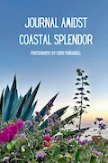 Book Cover: JOURNAL AMIDST COASTAL SPLENDOR: MONTECITO, CALIFORNIA
