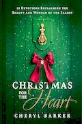 Book Cover: Christmas for the Heart: 25 Devotions Reclaiming the Beauty and Wonder of the Season