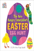 Book Cover: The Very Hungry Caterpillar's Easter Egg Hunt: A Lift-the-Flap-Book (World of Eric Carle)