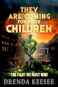 Book Cover: They Are Coming For Your Children: The Fight We Must Win!