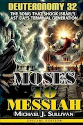Book Cover: Moses to Messiah Deuteronomy 32: The Song that Shook Israel's Last Days Terminal Generation - Special Edition