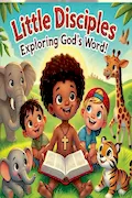 Book Cover: Little Disciples: Exploring God’s Word!