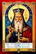 Book Cover: The Hermetic Order of Solomon’s Key: The Lost Synthesis of Hermetic Philosophy and Solomonic Magic: Philosophy, Ritual, and Symbolism in the Western Mysteries