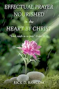 Book Cover: Effectual Prayer Nourished in the Heart by Christ: "Lord, teach us to pray." (Luke 11:1)
