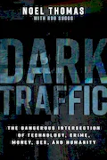 Book Cover: Dark Traffic: The Dangerous Intersection of Technology, Crime, Money, Sex, and Humanity