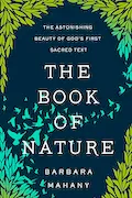 Book Cover: The Book of Nature: The Astonishing Beauty of God’s First Sacred Text