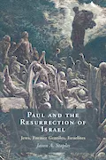 Book Cover: Paul and the Resurrection of Israel: Jews, Former Gentiles, Israelites
