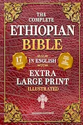 Book Cover: The Complete Ethiopian Bible in English (Extra-Large Print 17-Point Font, Illustrated) Includes Missing Apocrypha, Book of Enoch, Ezras, Jubilees, Meqabyan, Book of Wisdom, & Other Orthodox Lost Books