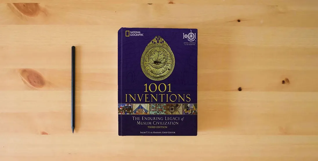 The book 1001 Inventions: The Enduring Legacy of Muslim Civilization: Official Companion to the 1001 Inventions Exhibition} is on the table