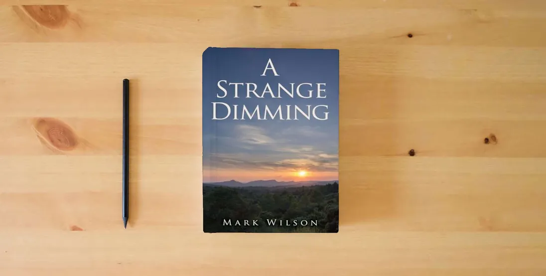The book A Strange Dimming} is on the table
