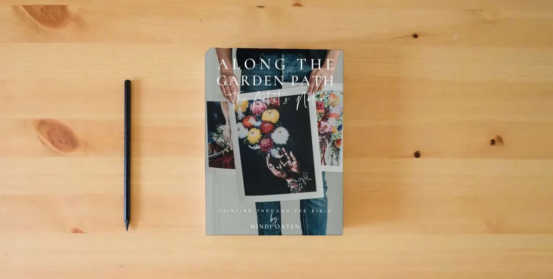 The book Along the Garden Path, The Artist's Notes on Painting the Bible: Painting through the Bible} is on the table