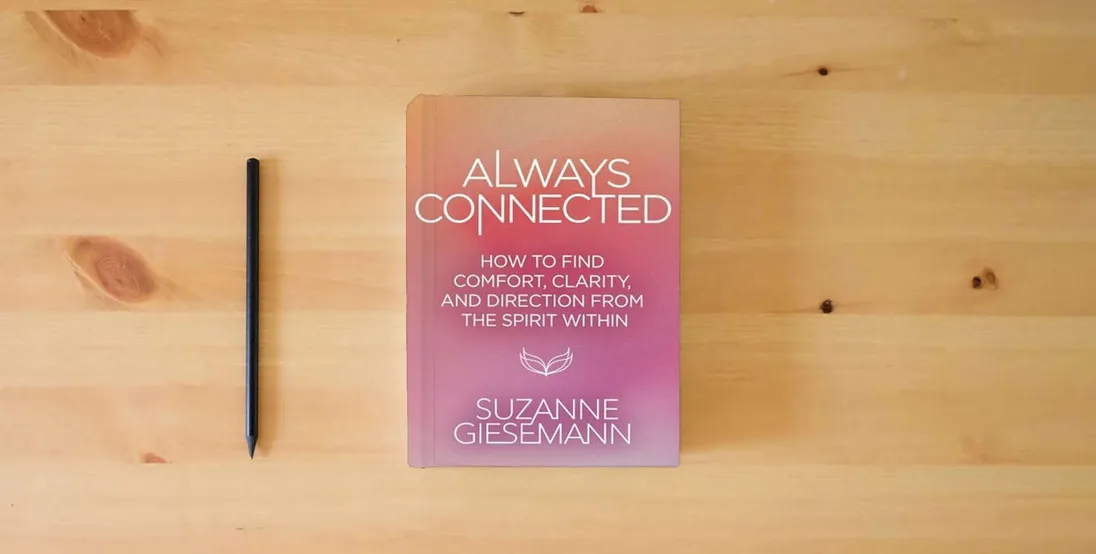 The book Always Connected: How to Find Comfort, Clarity, and Direction from the Spirit Within} is on the table