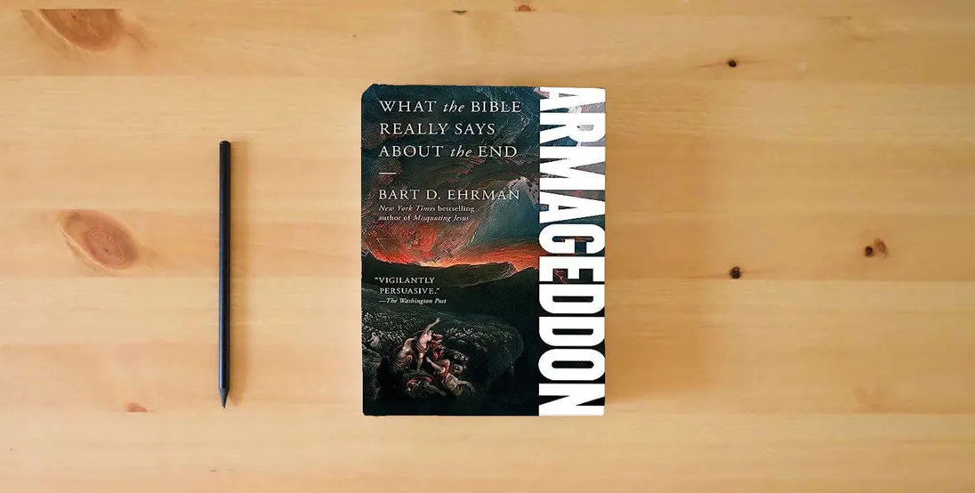The book Armageddon: What the Bible Really Says about the End} is on the table
