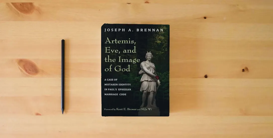 The book Artemis, Eve, and the Image of God: A Case of Mistaken Identity in Paul's Ephesian Marriage Code} is on the table
