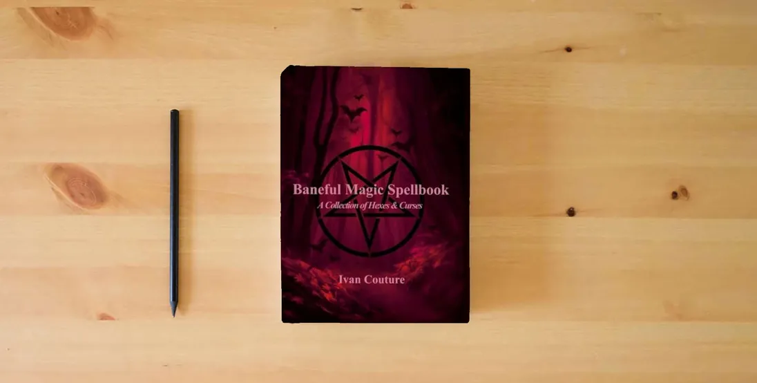 The book Baneful Magic Spellbook: A Collection Of Hexes & Curses} is on the table