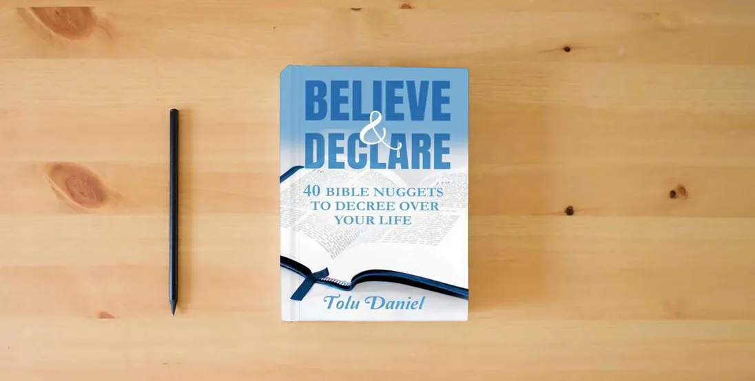 The book Believe & Declare: 40 Bible Nuggets to Decree Over Your Life} is on the table