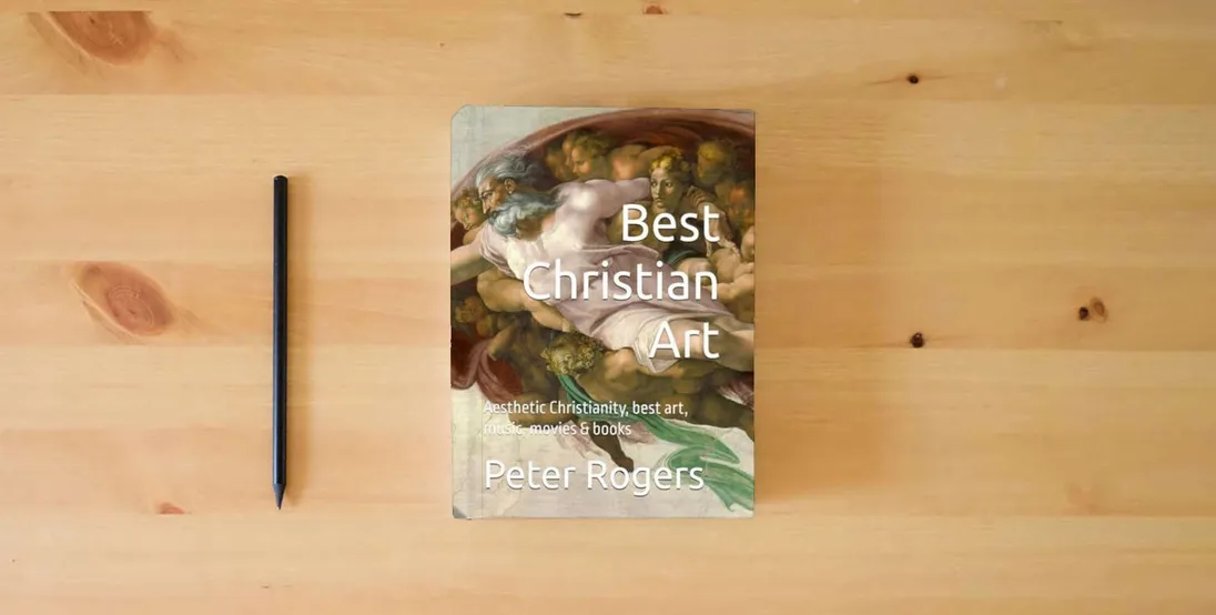 The book Best Christian Art: Aesthetic Christianity, best art, music, movies & books} is on the table