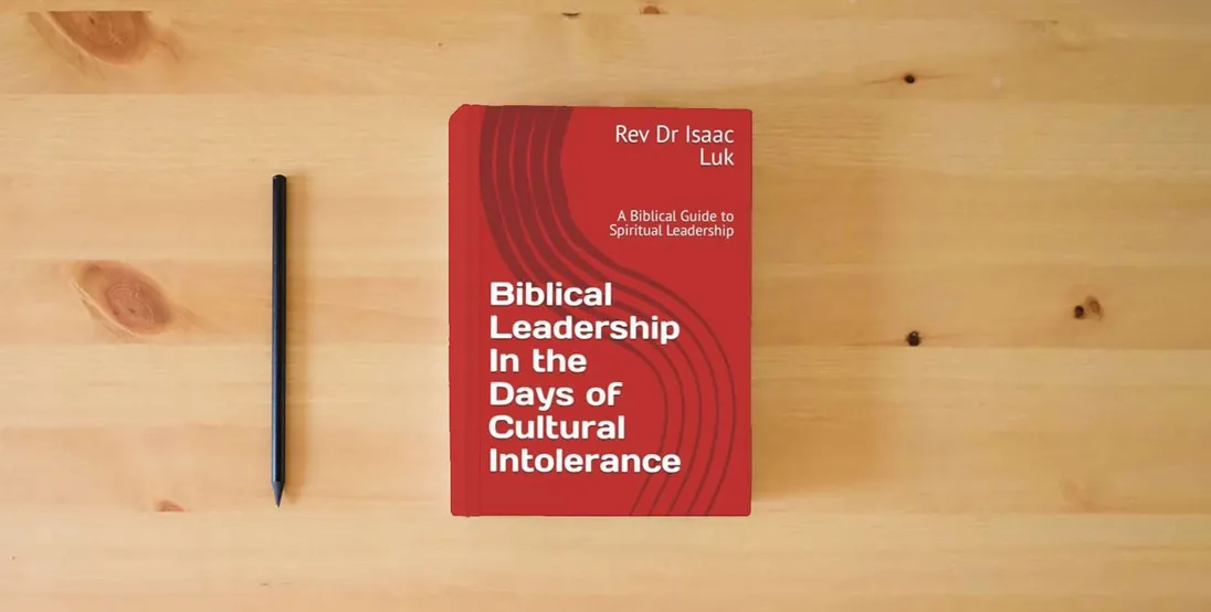 The book Biblical Leadership In the Days of Cultural Intolerance: A Biblical Guide to Spiritual Leadership} is on the table