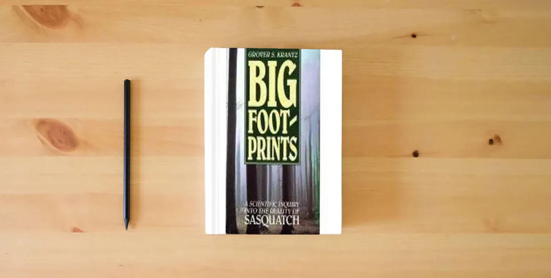 The book Big Foot-Prints: A Scientific Inquiry into the Reality of Sasquatch} is on the table