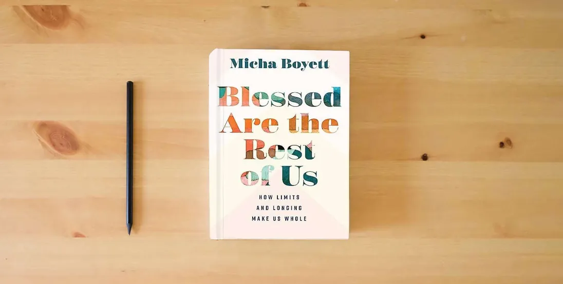 The book Blessed Are the Rest of Us: How Limits and Longing Make Us Whole} is on the table