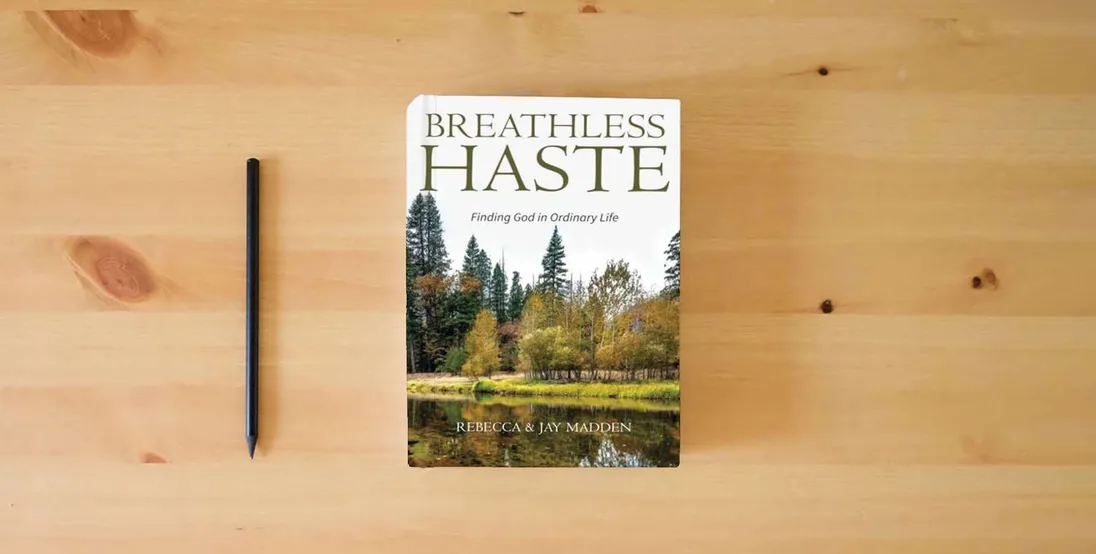 The book Breathless Haste: Finding God in Ordinary Life} is on the table