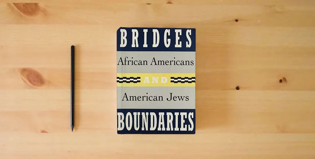 The book Bridges and Boundaries: African Americans and American Jews} is on the table