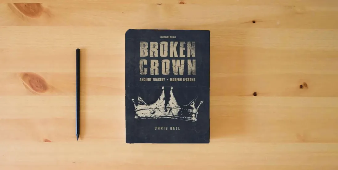 The book Broken Crown: Ancient Tragedy Modern Lessons: Second Edition} is on the table