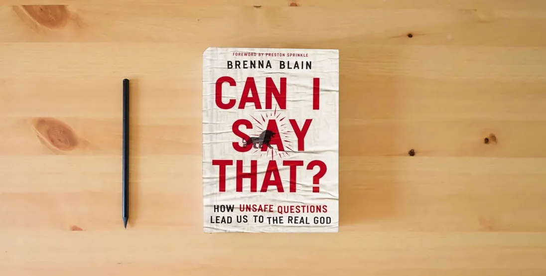 The book Can I Say That?: How Unsafe Questions Lead Us to the Real God} is on the table