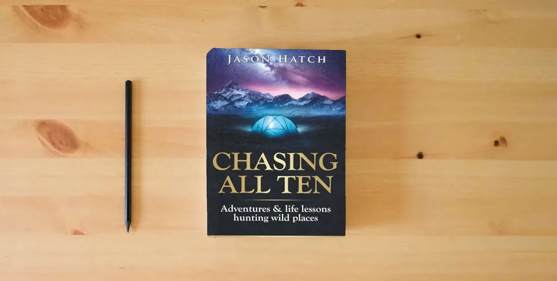 The book Chasing All Ten: Adventures & Life Lessons Hunting Wild Places} is on the table